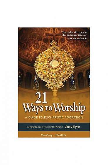 21 Ways to Worship: A Guide to Eucharistic Adoration
