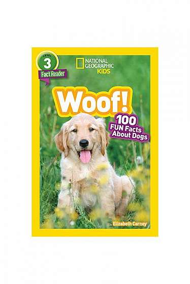 Coperta cărții National Geographic Readers: Woof! 100 Fun Facts about Dogs