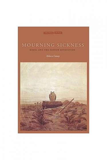 Coperta cărții Mourning Sickness: Hegel and the French Revolution