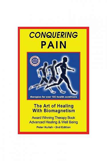 Conquering Pain: The Art of Healing with Biomagnetism