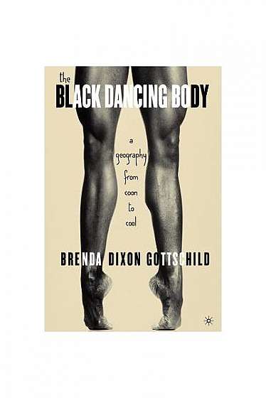 The Black Dancing Body: A Geography from Coon to Cool