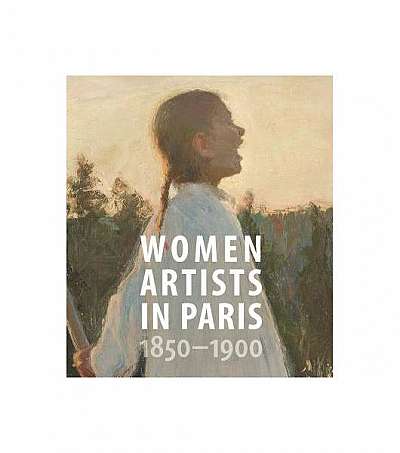 Women Artists in Paris, 1850-1900