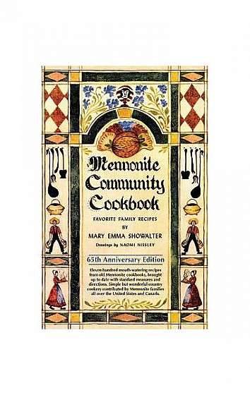 Mennonite Community Cookbook: 65th Anniversary Edition