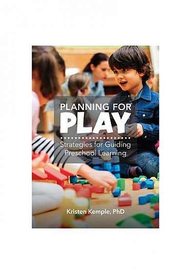 Planning for Play: Strategies for Guiding Preschool Learning