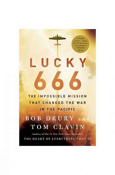 Lucky 666: The Impossible Mission That Changed the War in the Pacific