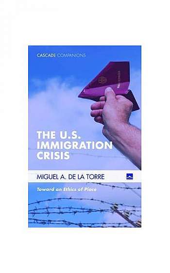 Coperta cărții The U.S. Immigration Crisis