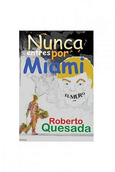 Coperta cărții Nunca Entres Por Miami