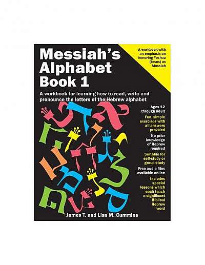 Messiah's Alphabet: A Workbook for Learning How to Read, Write and Pronounce the Letters of the Hebrew Alphabet