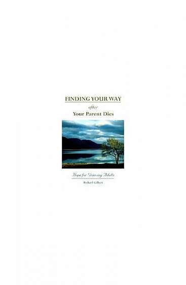 Finding Your Way After Your Parent Dies: Hope for Grieving Adults