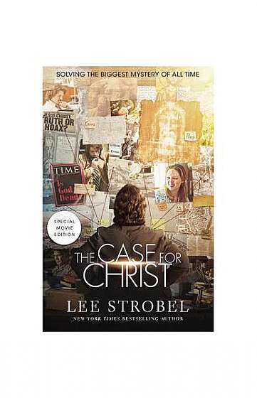 The Case for Christ: Solving the Biggest Mystery of All Time