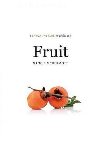 Fruit: A Savor the South(r) Cookbook