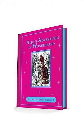 Alice's Adventures in Wonderland & Through the Looking-Glass: An Illustrated Classic