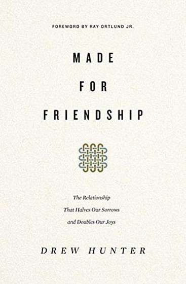 Coperta cărții Made for Friendship: The Relationship That Halves Our Sorrows and Doubles Our Joys