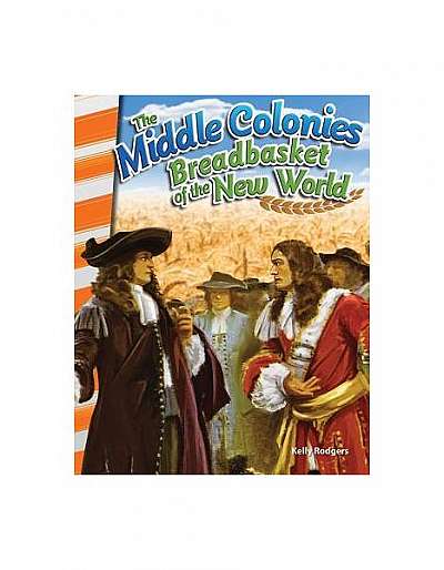 Coperta cărții The Middle Colonies: Breadbasket of the New World (America's Early Years)