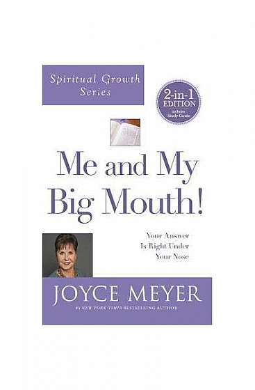 Me and My Big Mouth! (Spiritual Growth Series): Your Answer Is Right Under Your Nose