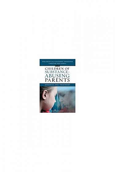 Children of Substance-Abusing Parents: Dynamics and Treatment