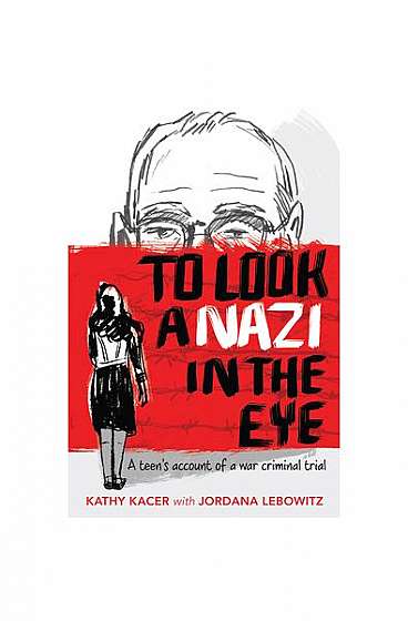 To Look a Nazi in the Eye: A Teen's Account of a War Criminal Trial