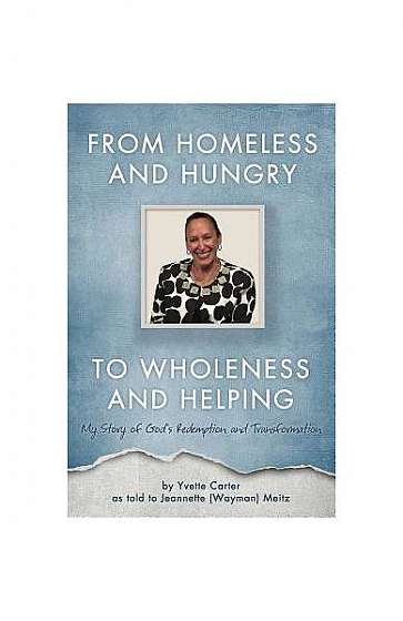 From Homeless and Hungry to Wholeness and Helping