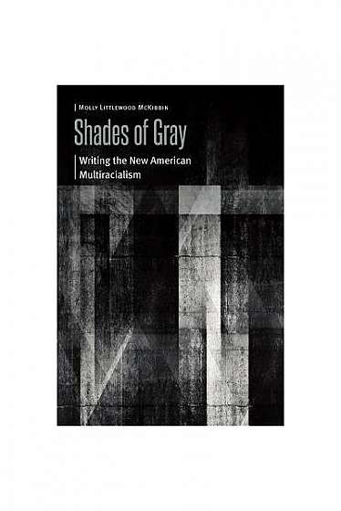 Shades of Gray: Writing the New American Multiracialism