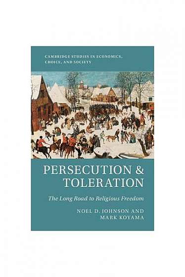 Persecution and Toleration: The Long Road to Religious Freedom