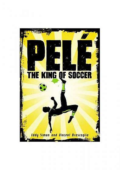Pele: The King of Soccer
