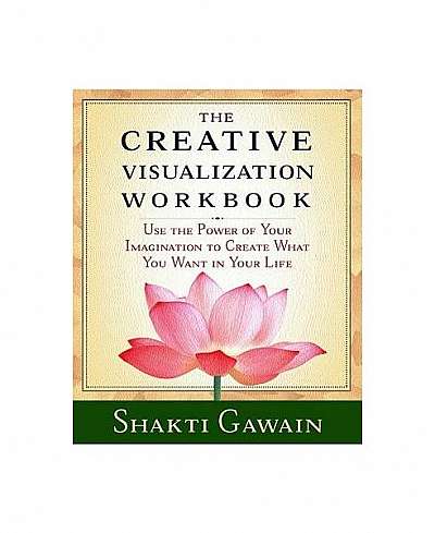 The Creative Visualization Workbook: Second Edition