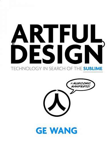 Coperta cărții Artful Design: Technology in Search of the Sublime, a Musicomic Manifesto