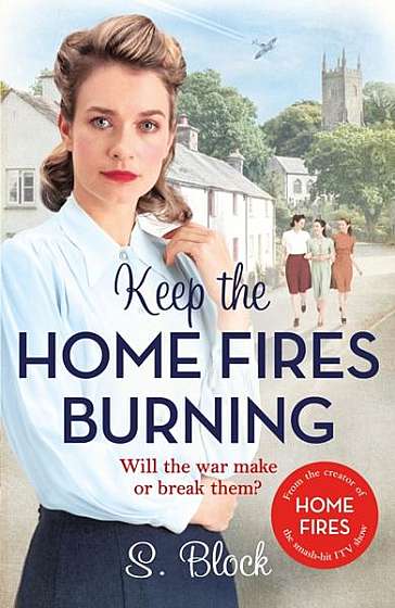 Keep the Home Fires Burning: The Complete Novel