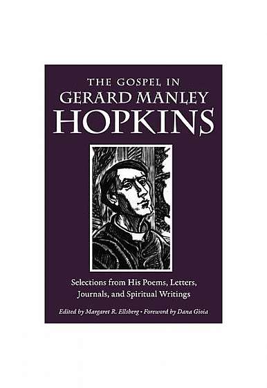 The Gospel in Gerard Manley Hopkins: Selections from His Poems, Letters, Journals, and Spiritual Writings