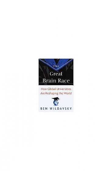 The Great Brain Race: How Global Universities Are Reshaping the World (New in Paper)