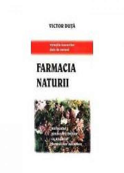 Farmacia naturii (Miracolul vindecarii bolilor cu ajutorul remediilor naturiste) - Victor Duta