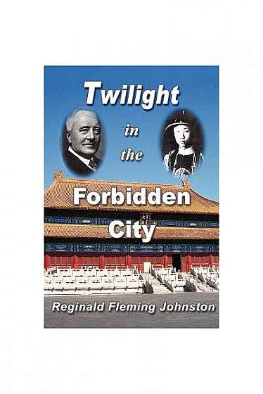 Twilight in the Forbidden City (Illustrated and Revised 4th Edition)