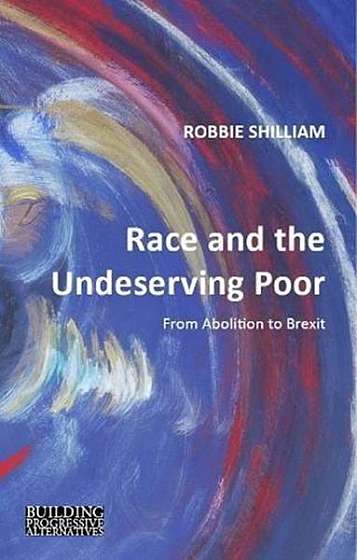 Coperta cărții Race and the Undeserving Poor: From Abolition to Brexit