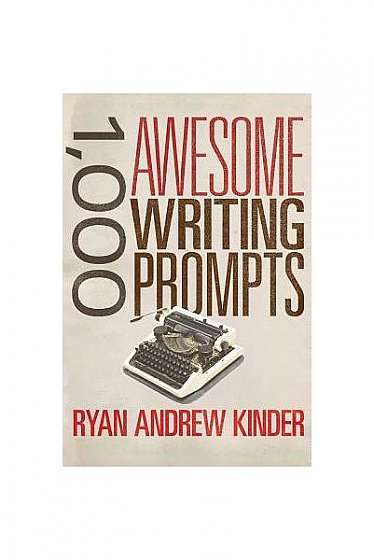 1,000 Awesome Writing Prompts