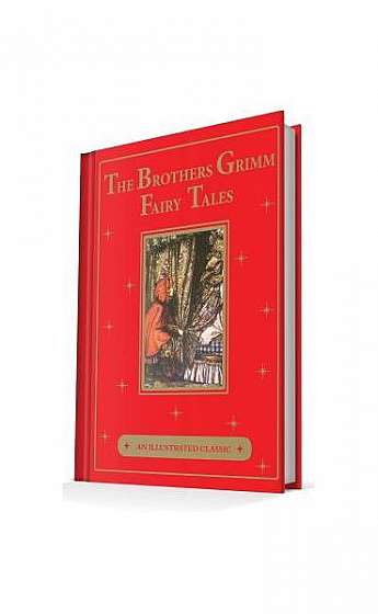 The Brothers Grimm Fairy Tales: An Illustrated Classic