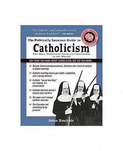 Coperta cărții The Politically Incorrect Guide to Catholicism