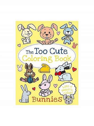 The Too Cute Coloring Book: Bunnies