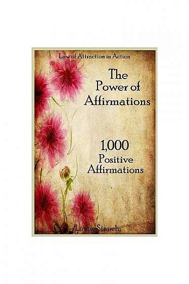 Coperta cărții The Power of Affirmations - 1,000 Positive Affirmations