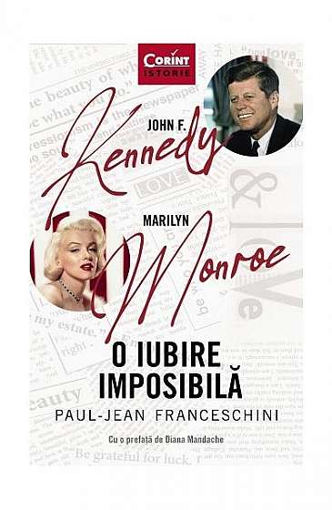 O iubire imposibilă. John F. Kennedy - Marilyn Monroe