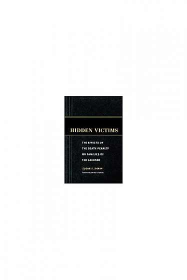 Hidden Victims: The Effects of the Death Penalty on Families of the Accused