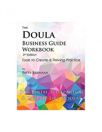 The Doula Business Guide Workbook: Tools to Create a Thriving Practice
