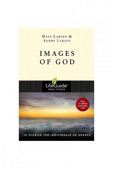 Images of God: 10 Studies for Individuals or Groups