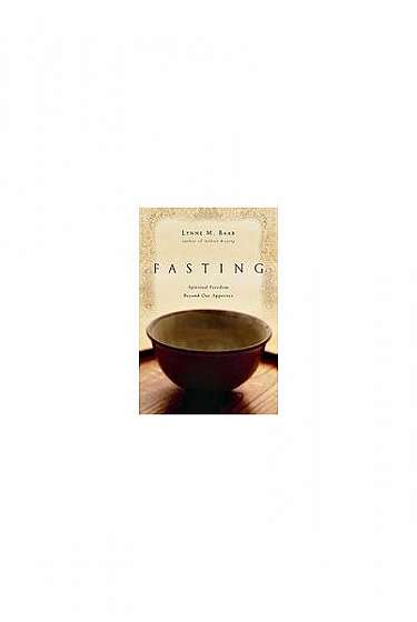 Fasting: Spiritual Freedom Beyond Our Appetites