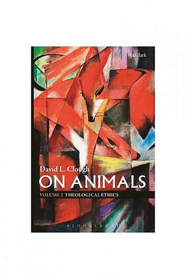 On Animals: Volume II: Theological Ethics