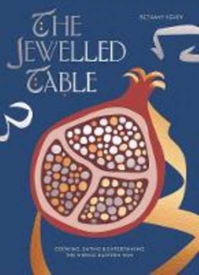 Coperta cărții The Jewelled Table: Cooking, Eating and Entertaining the Middle Eastern Way