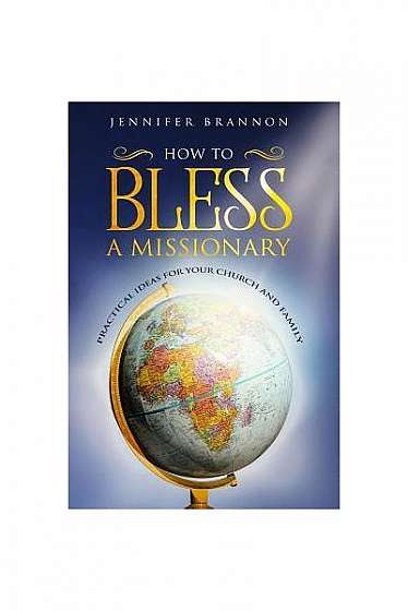 Coperta cărții How to Bless a Missionary: Practical Ideas for Your Church and Family