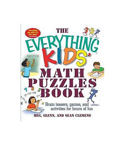 The Everything Kids' Math Puzzles Book: Brain Teasers, Games, and Activites for Hours of Fun