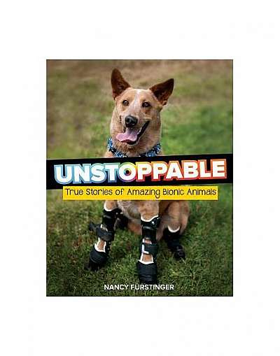 Unstoppable: True Stories of Amazing Bionic Animals