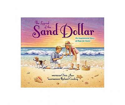 The Legend of the Sand Dollar, Newly Illustrated Edition: An Inspirational Story of Hope for Easter