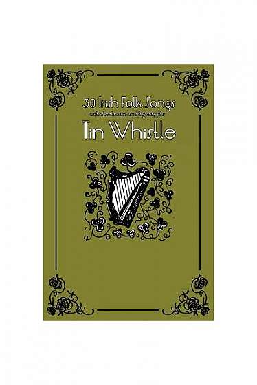 Coperta cărții 30 Irish Folk Songs with Sheet Music and Fingering for Tin Whistle